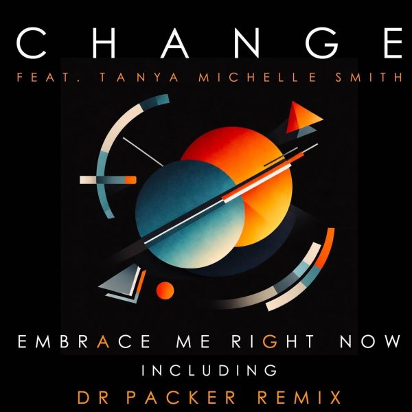 Embrace Me Right Now (Dr Packer Mix) - Change feat Tanya Michelle Smith